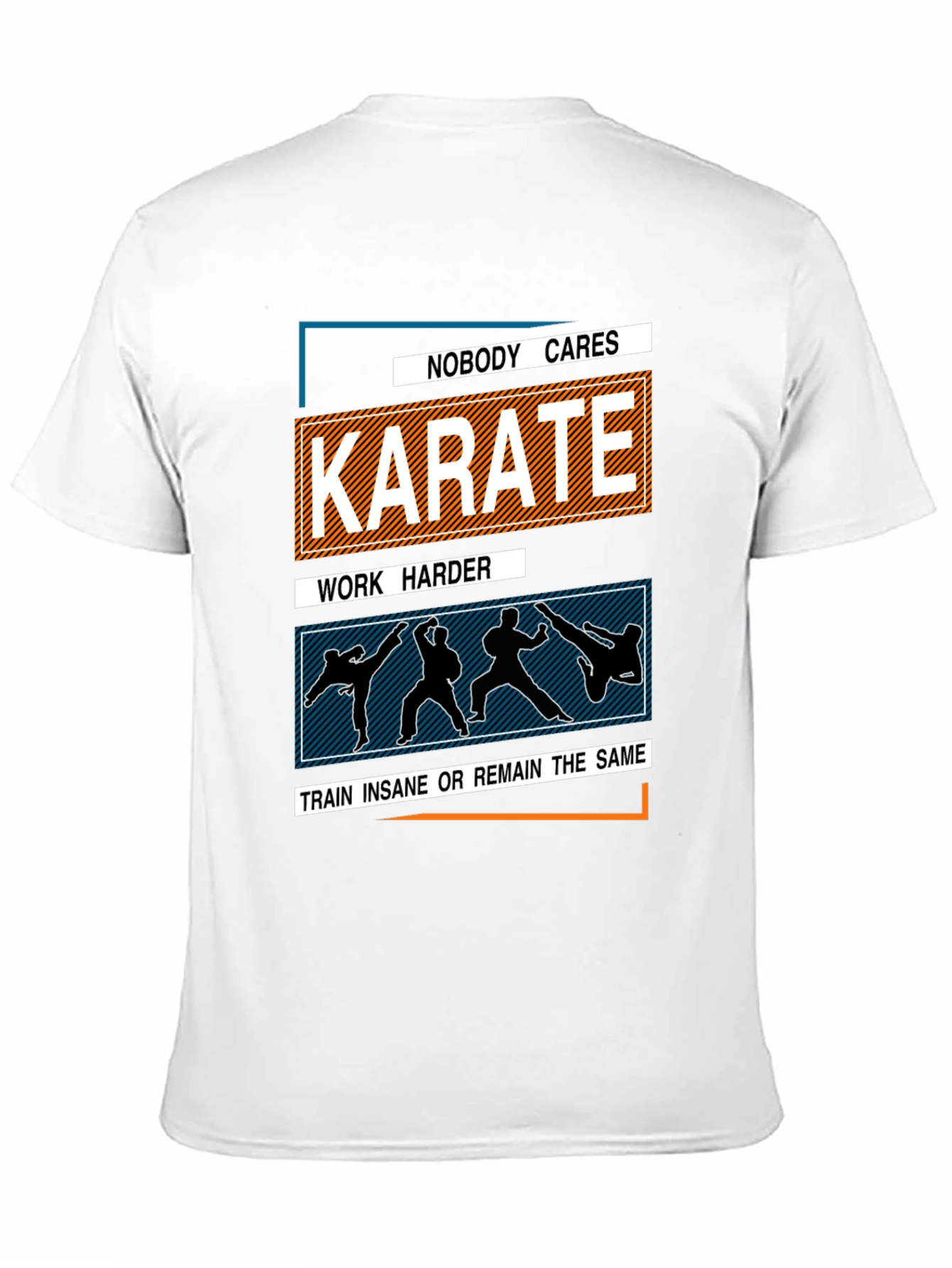 Karate Training T-Shirt: Nobody Cares Work Harder