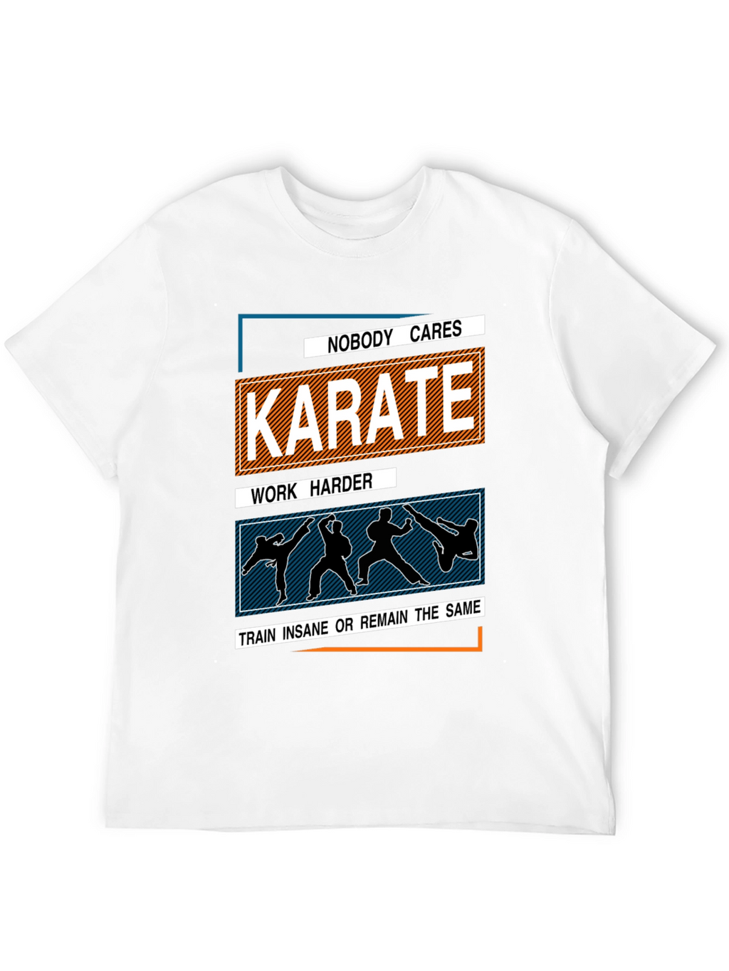 Karate Training T-Shirt: Nobody Cares Work Harder