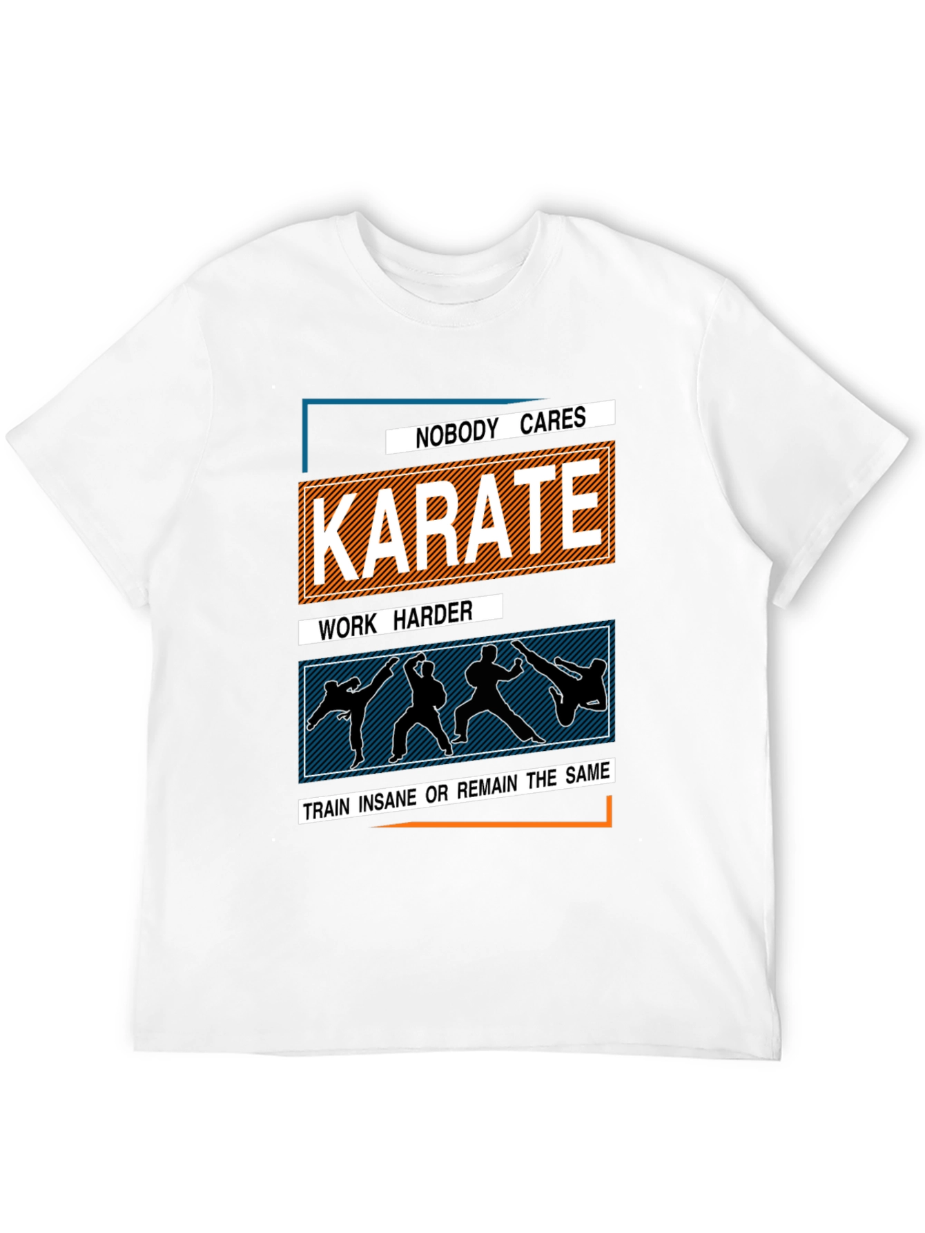Karate Training T-Shirt: Nobody Cares Work Harder