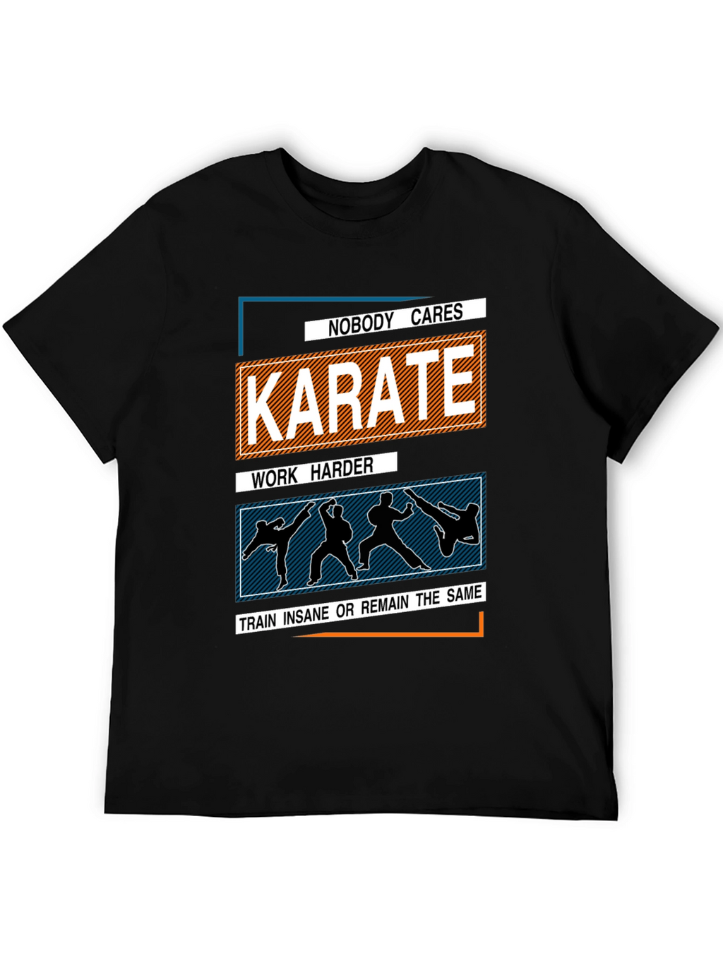 Karate Training T-Shirt: Nobody Cares Work Harder