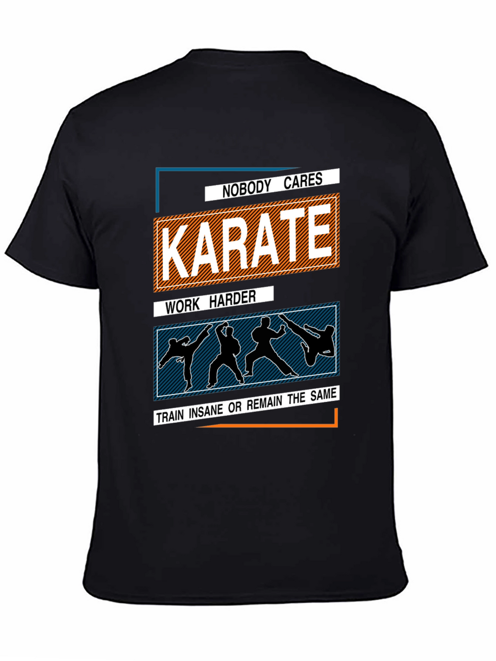 Karate Training T-Shirt: Nobody Cares Work Harder
