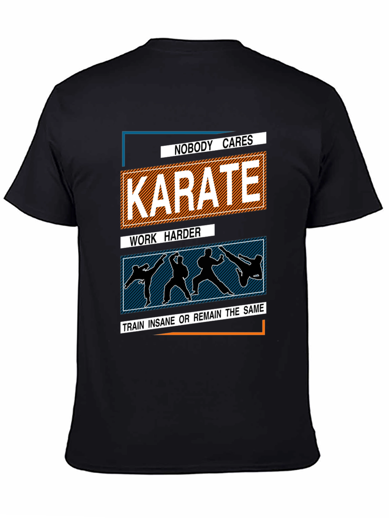 Karate Training T-Shirt: Nobody Cares Work Harder
