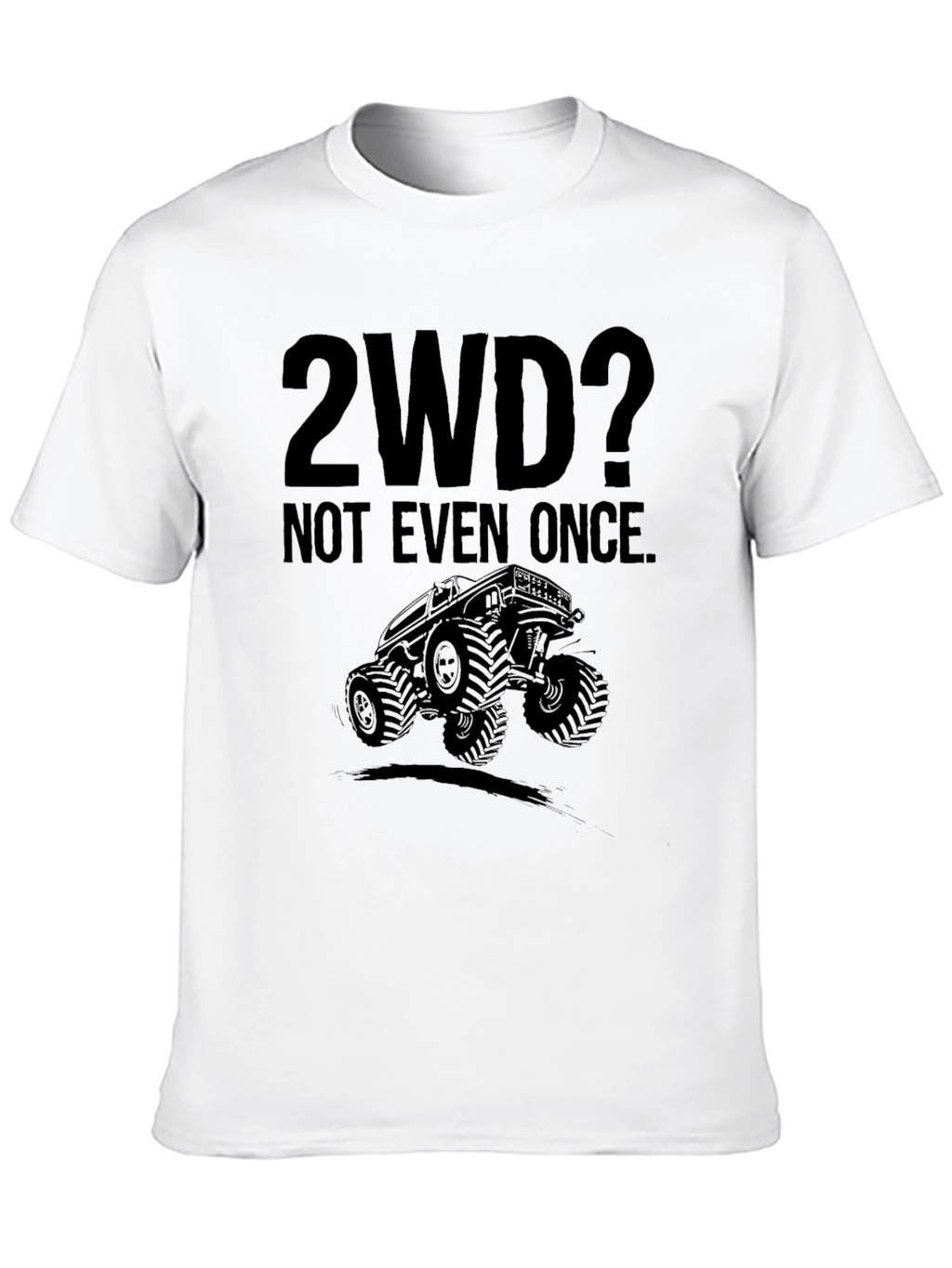 2WD? Not Even Once. Off-Road T-Shirt