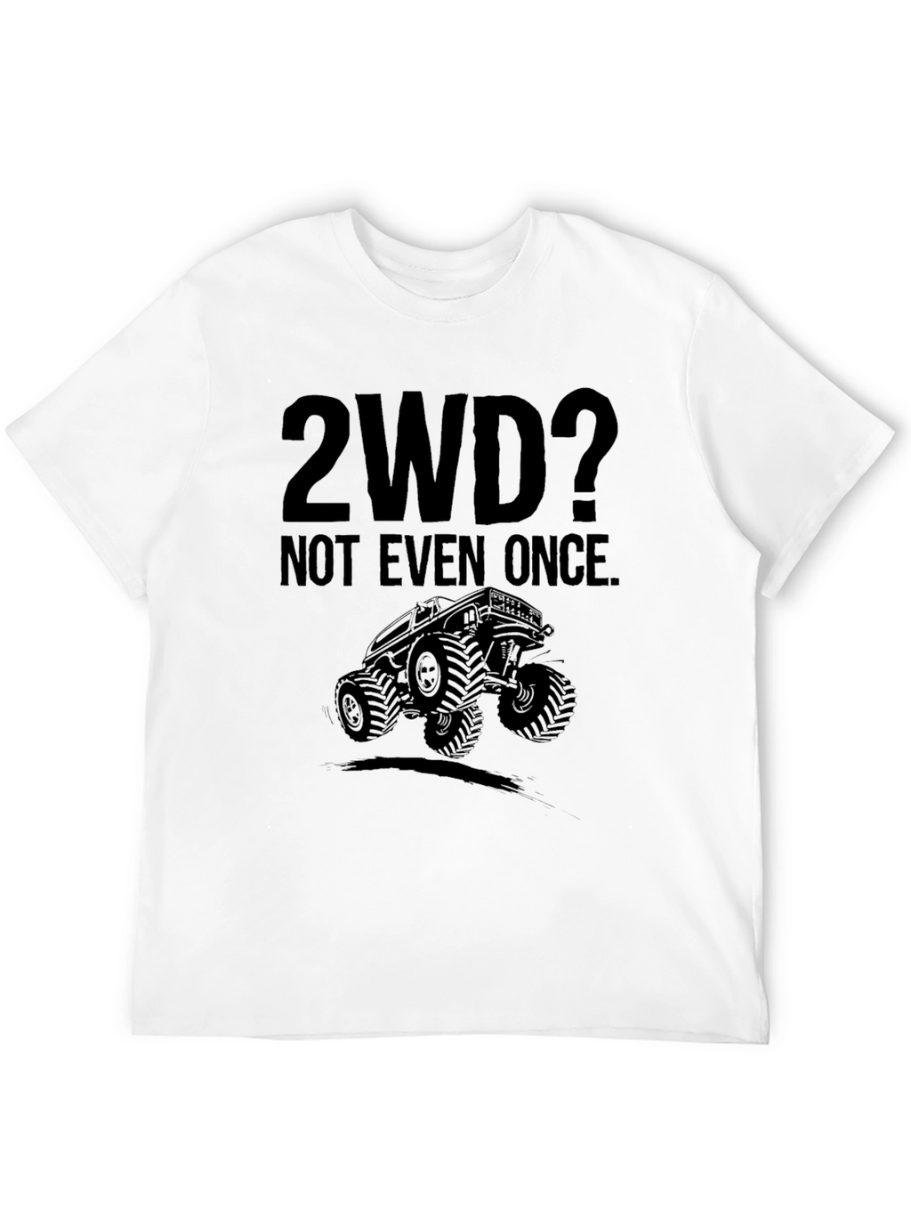 2WD? Not Even Once. Off-Road T-Shirt
