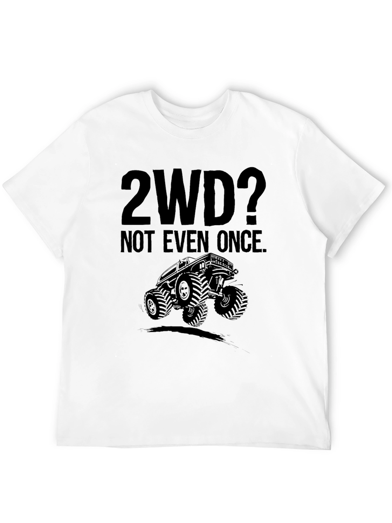 2WD? Not Even Once. Off-Road T-Shirt