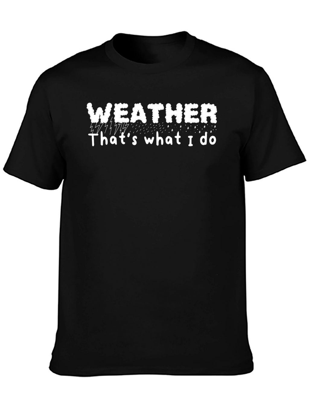 Weather Thats What I Do T-Shirt
