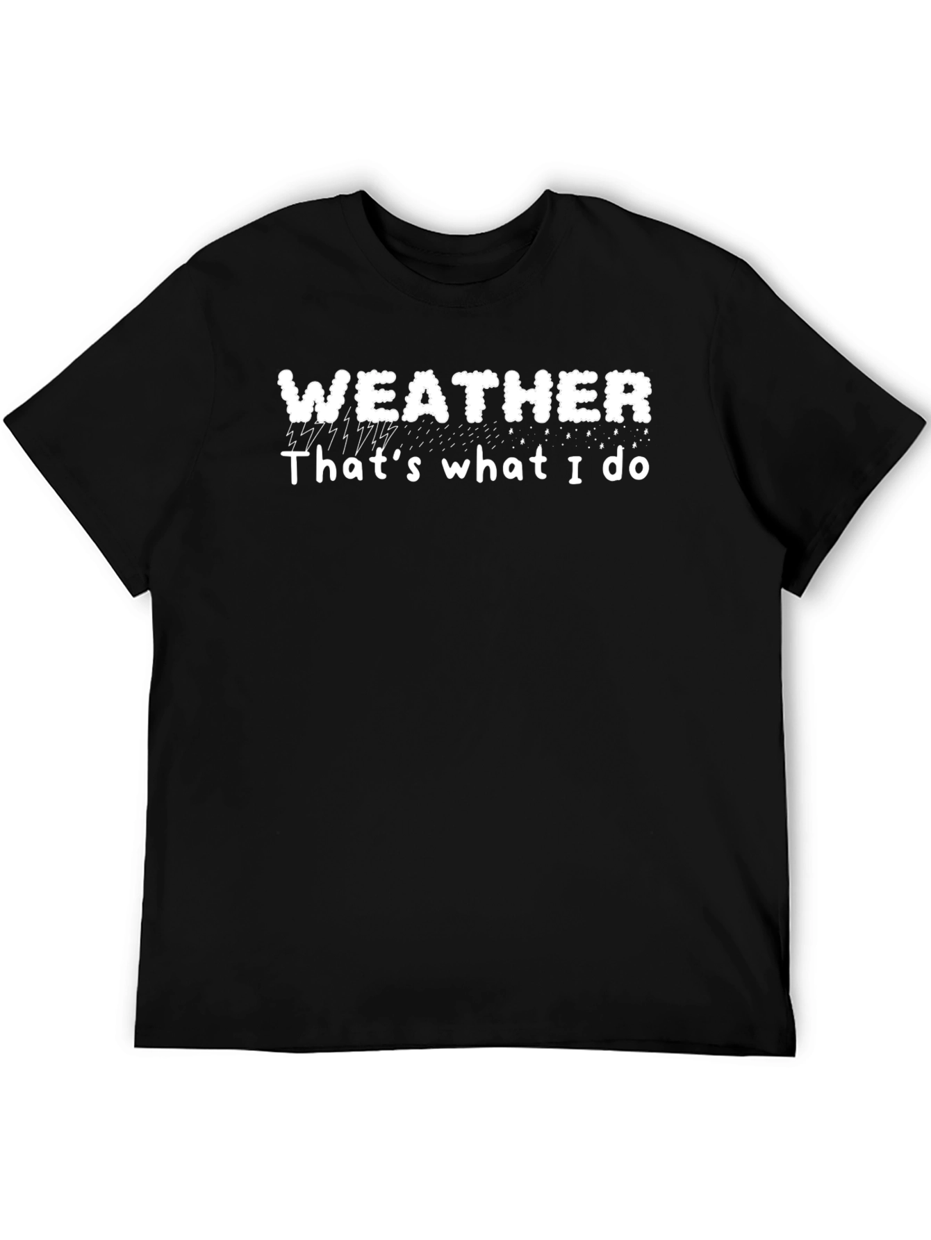 Weather Thats What I Do T-Shirt