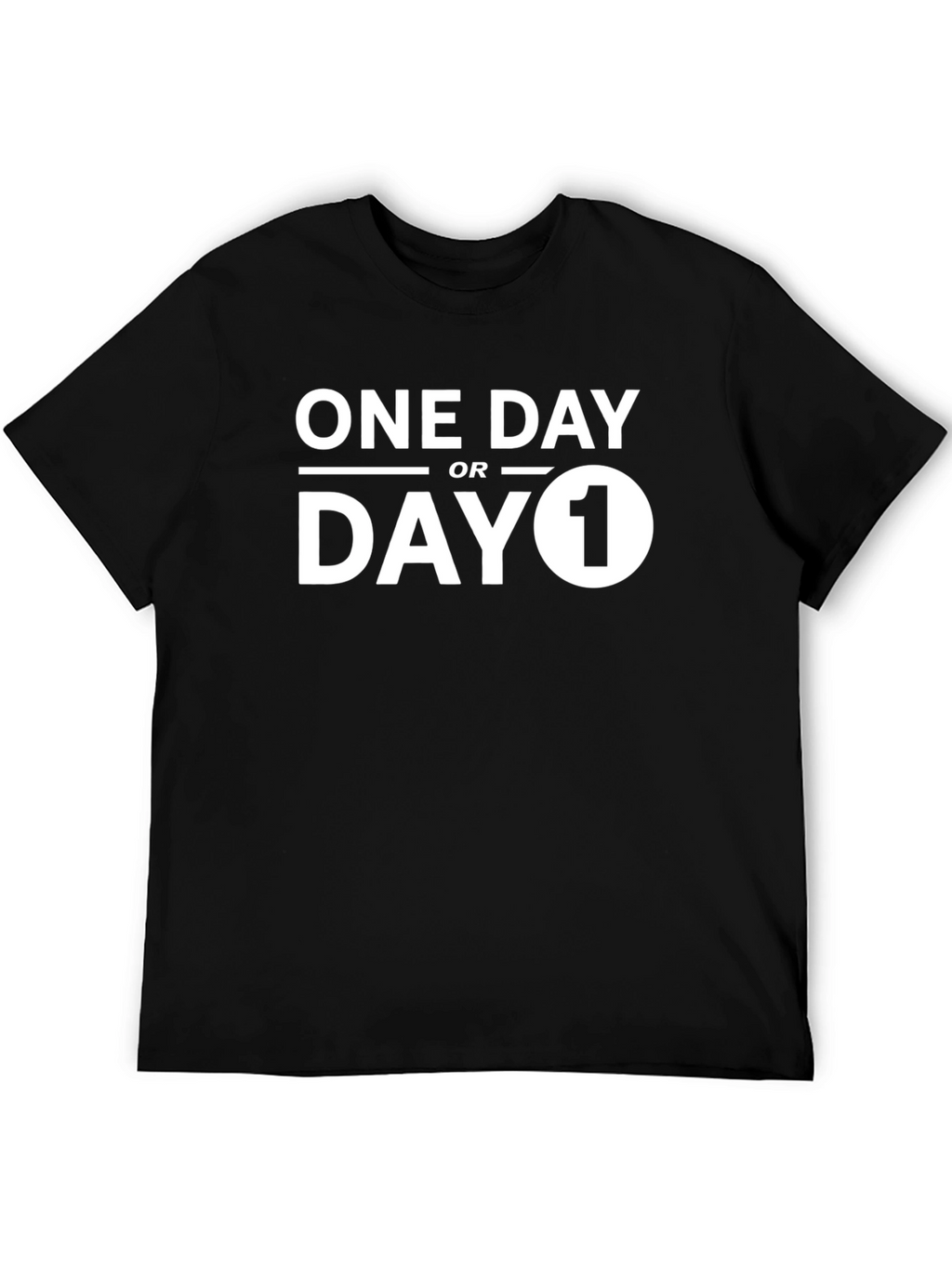 One Day or Day One Graphic T-Shirt