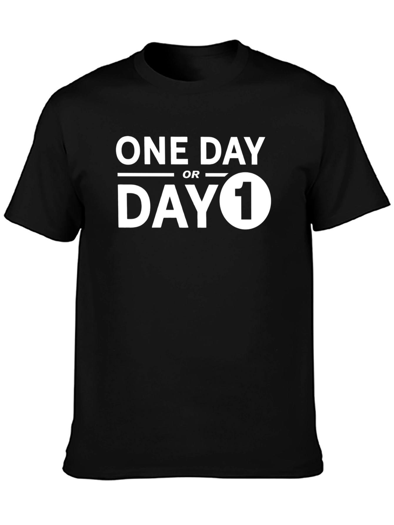 One Day or Day One Graphic T-Shirt