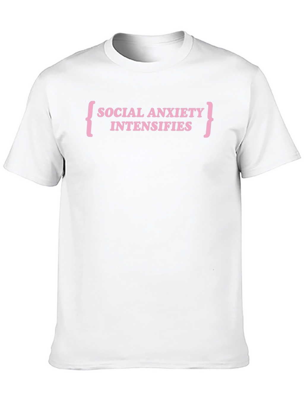 Social Anxiety Intensifies T-Shirt - Funny Slogan Tee