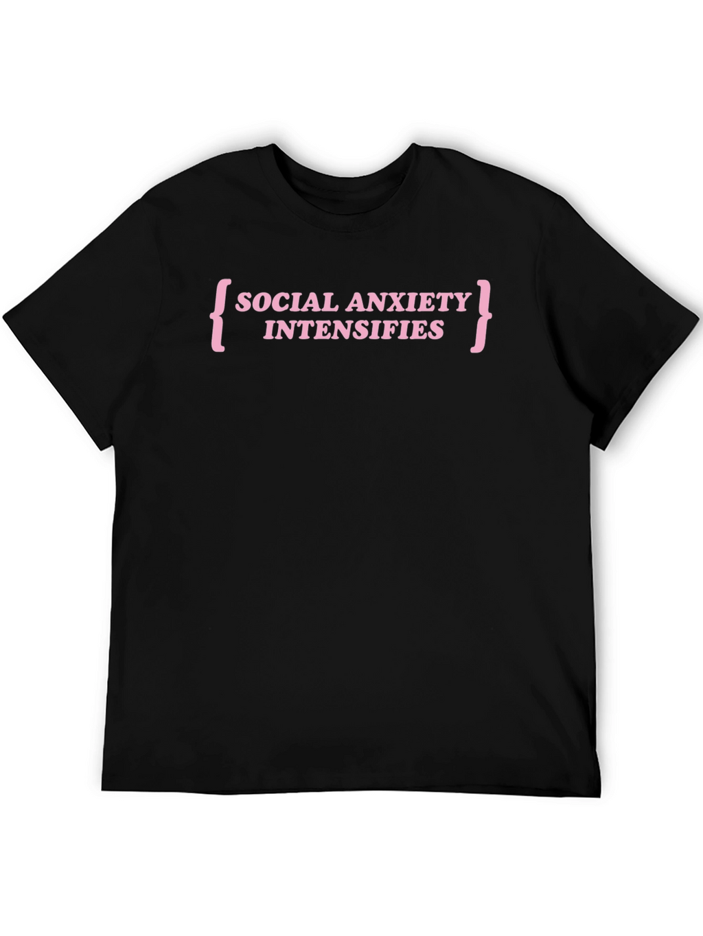 Social Anxiety Intensifies T-Shirt - Funny Slogan Tee