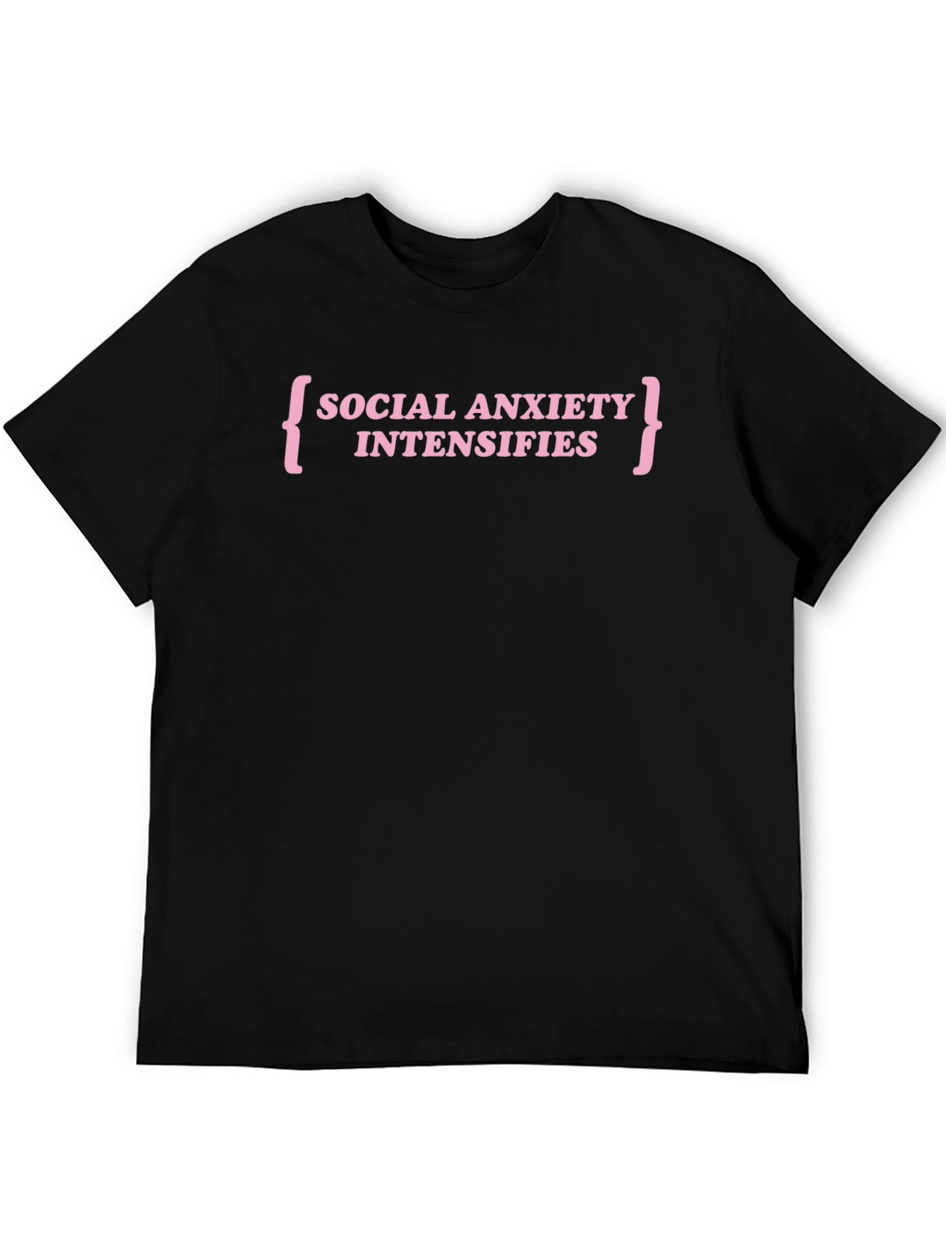 Social Anxiety Intensifies T-Shirt - Funny Slogan Tee