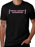 Social Anxiety Intensifies T-Shirt - Funny Slogan Tee