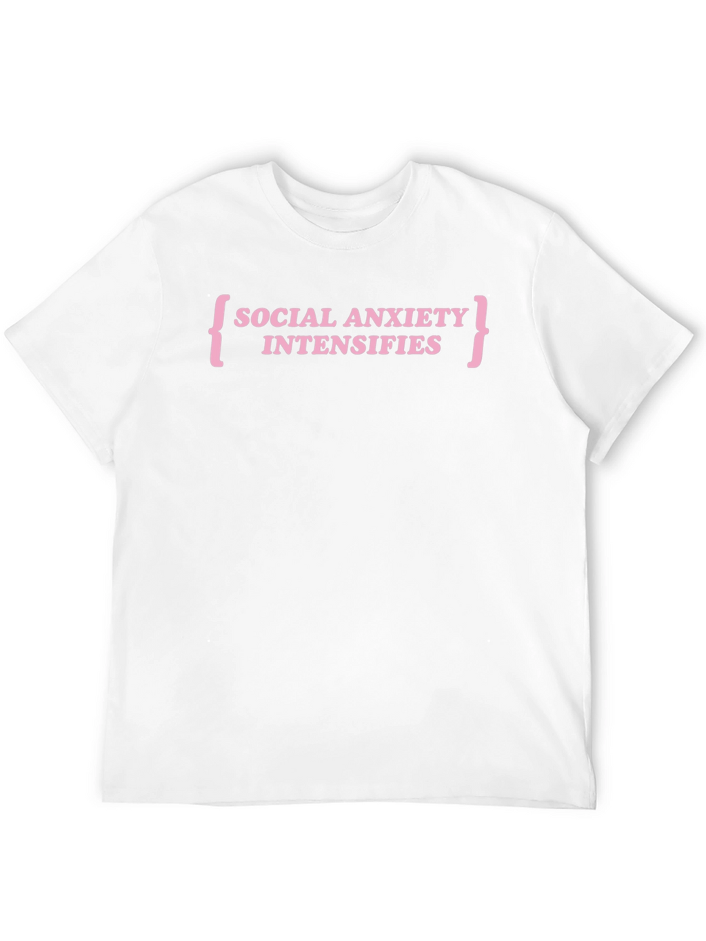 Social Anxiety Intensifies T-Shirt - Funny Slogan Tee