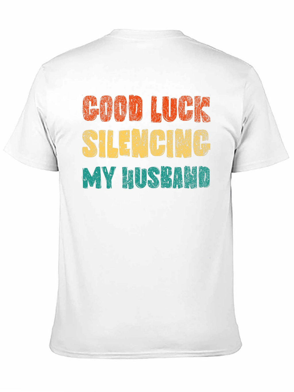 Good Luck Silencing My Husband T-Shirt