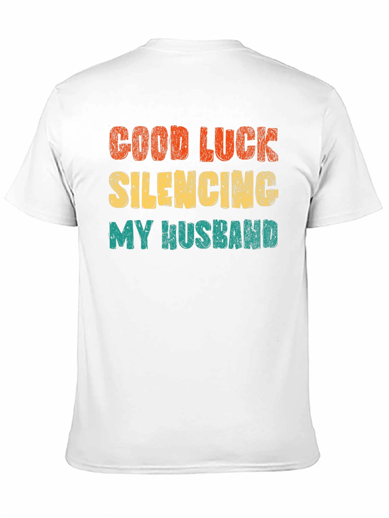 Good Luck Silencing My Husband T-Shirt