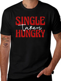 Single Taken Hungry Graphic T-Shirt - Funny Novelty Tee