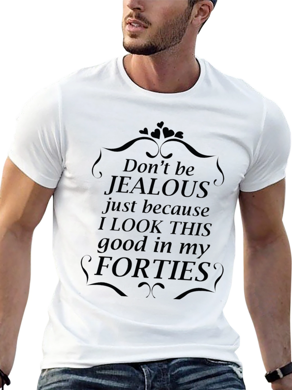 Funny Forties T-Shirt - Dont Be Jealous