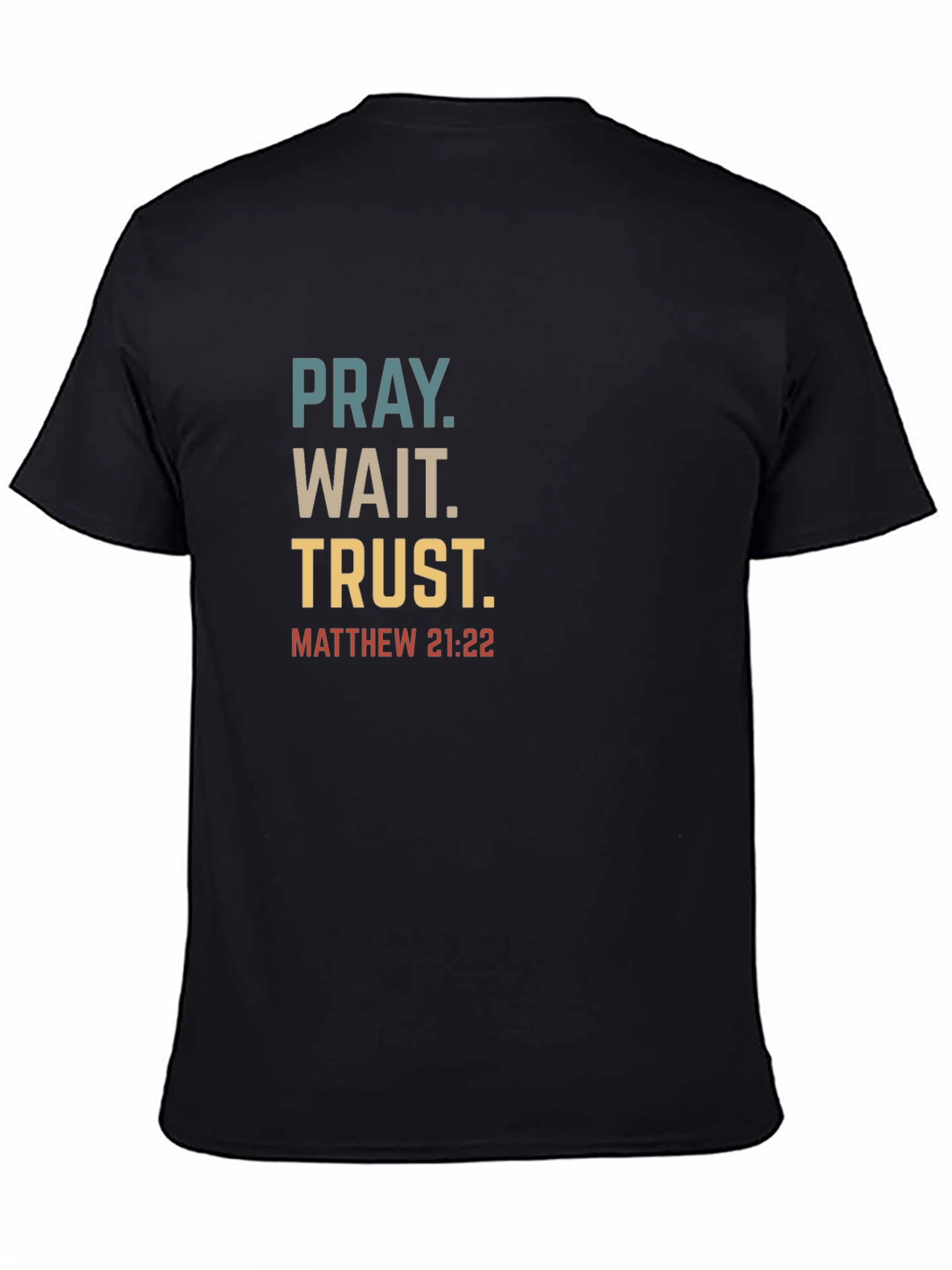 Pray Wait Trust Christian T-Shirt