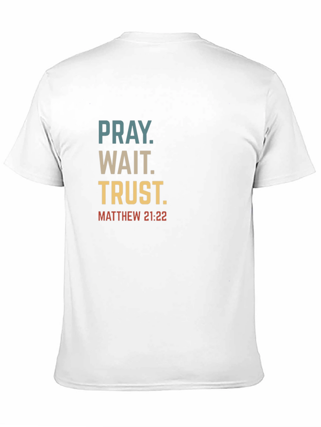 Pray Wait Trust Christian T-Shirt