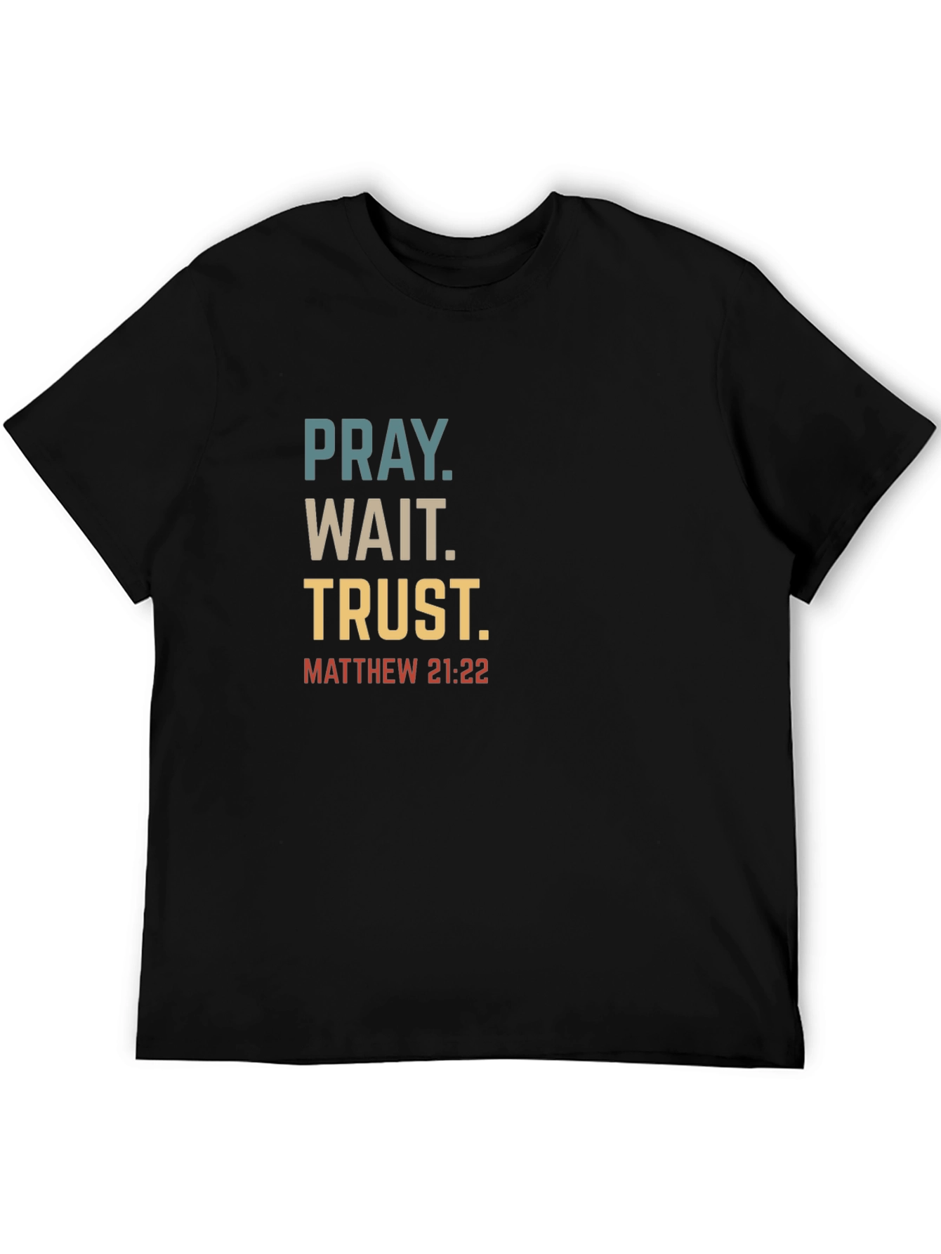 Pray Wait Trust Christian T-Shirt
