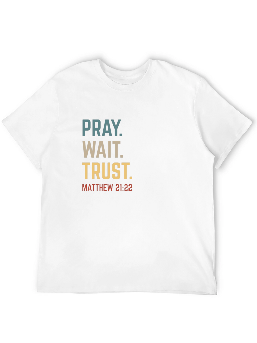 Pray Wait Trust Christian T-Shirt
