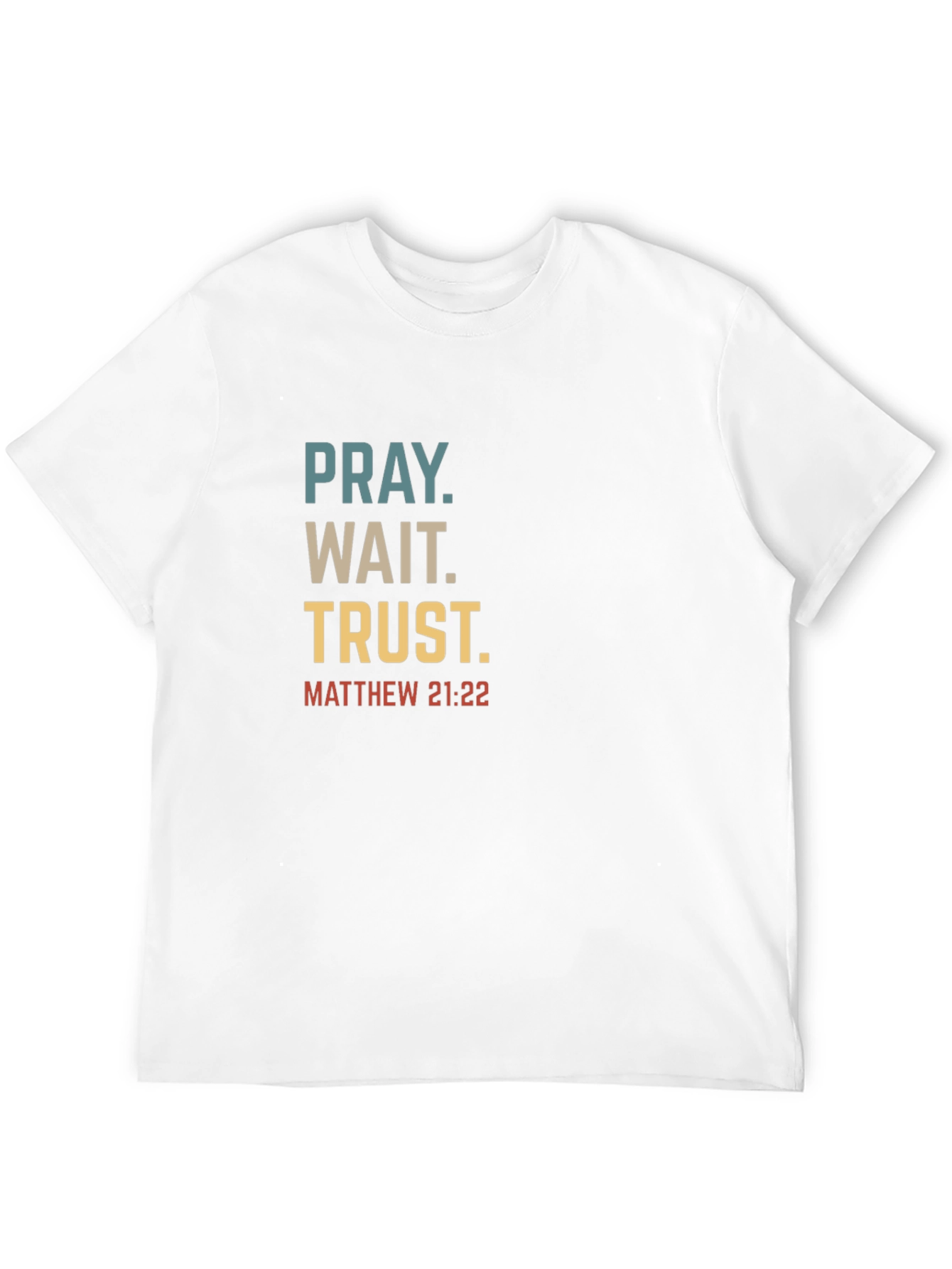 Pray Wait Trust Christian T-Shirt