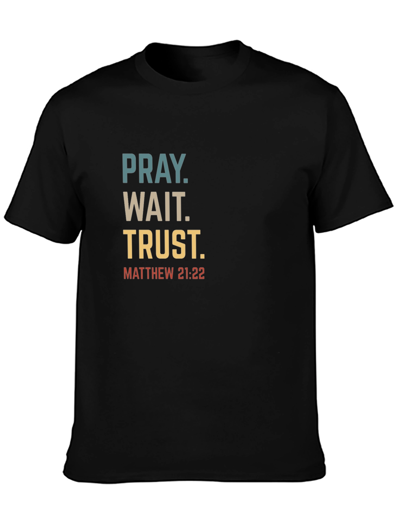 Pray Wait Trust Christian T-Shirt
