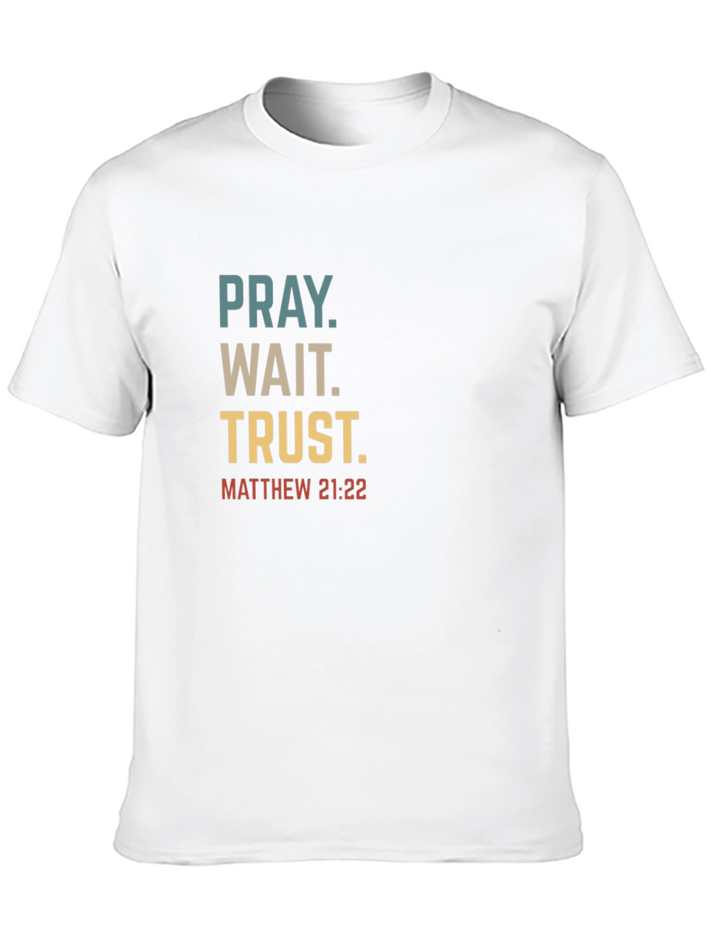 Pray Wait Trust Christian T-Shirt