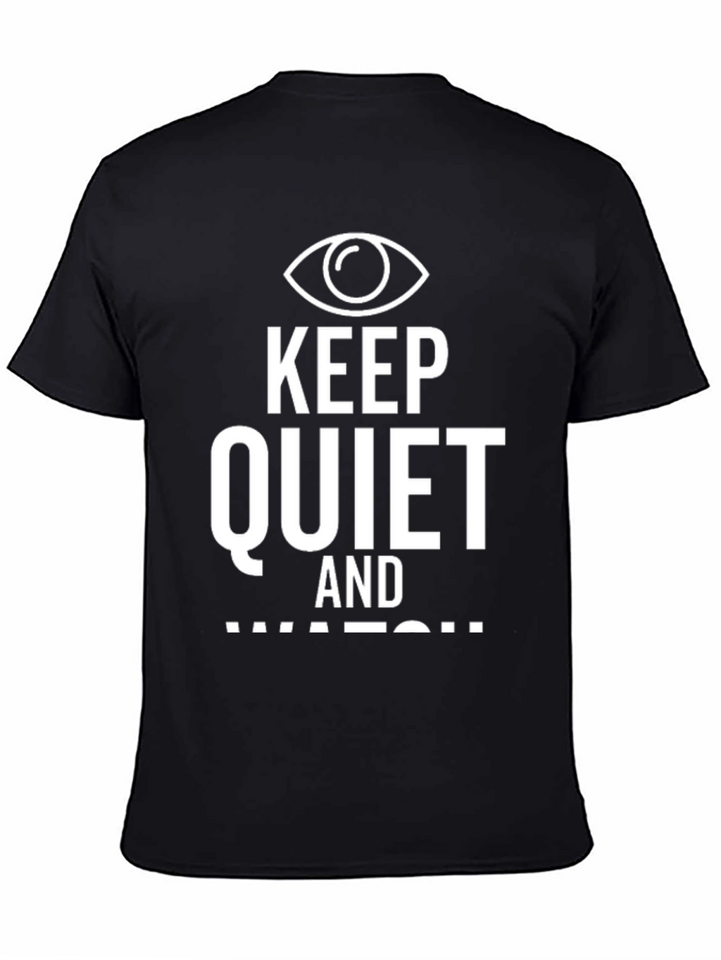 Keep Quiet and Watch Graphic T-Shirt