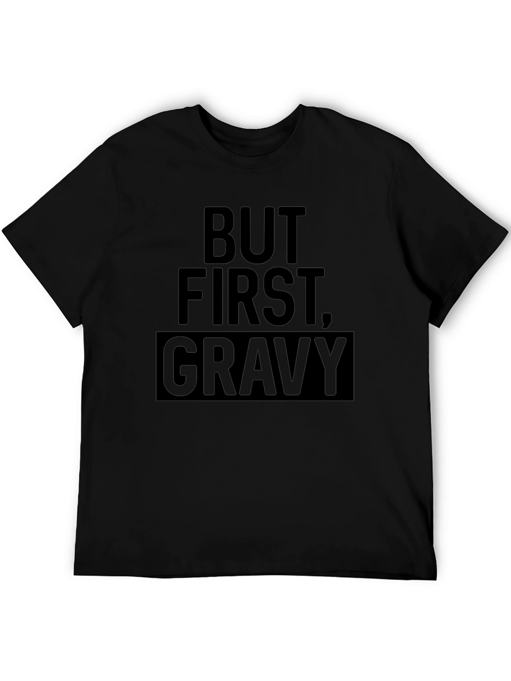 But First Gravy - Mens Black Graphic Tee
