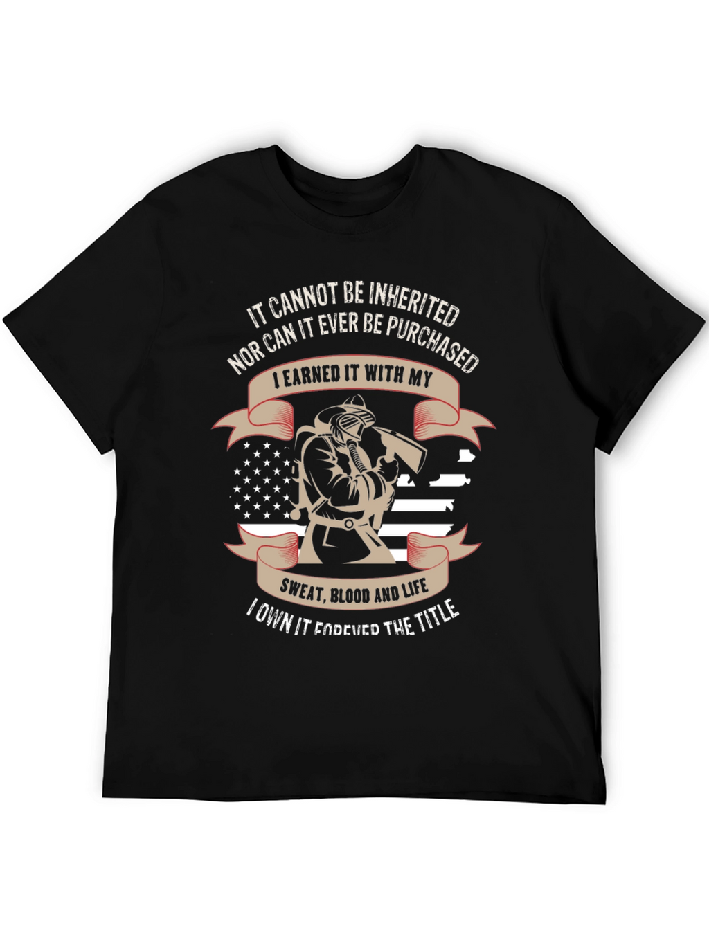 Firefighter Pride T-Shirt - Earned Not Given