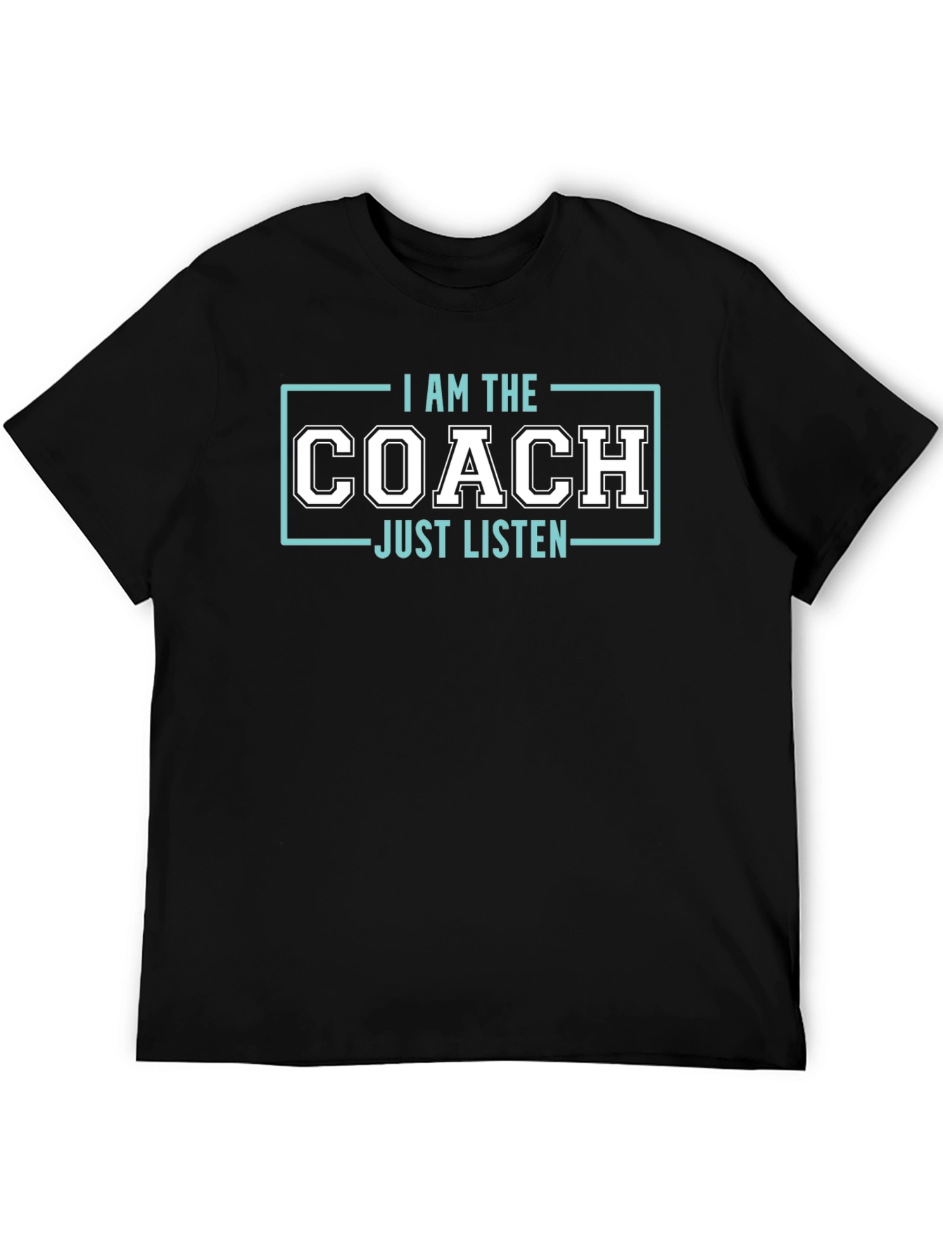 I am the Coach T-Shirt - Just Listen