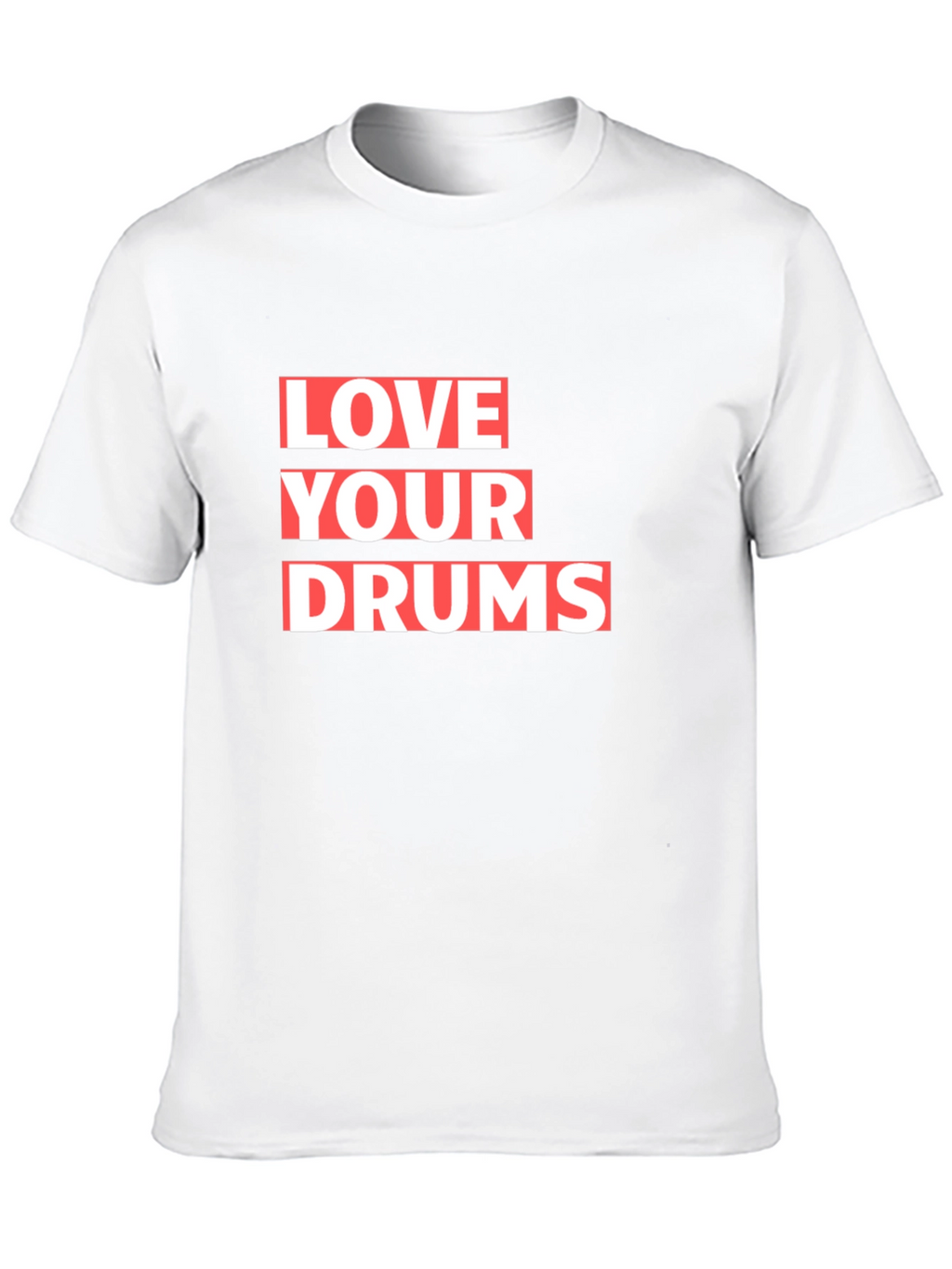 Love Your Drums Graphic T-Shirt