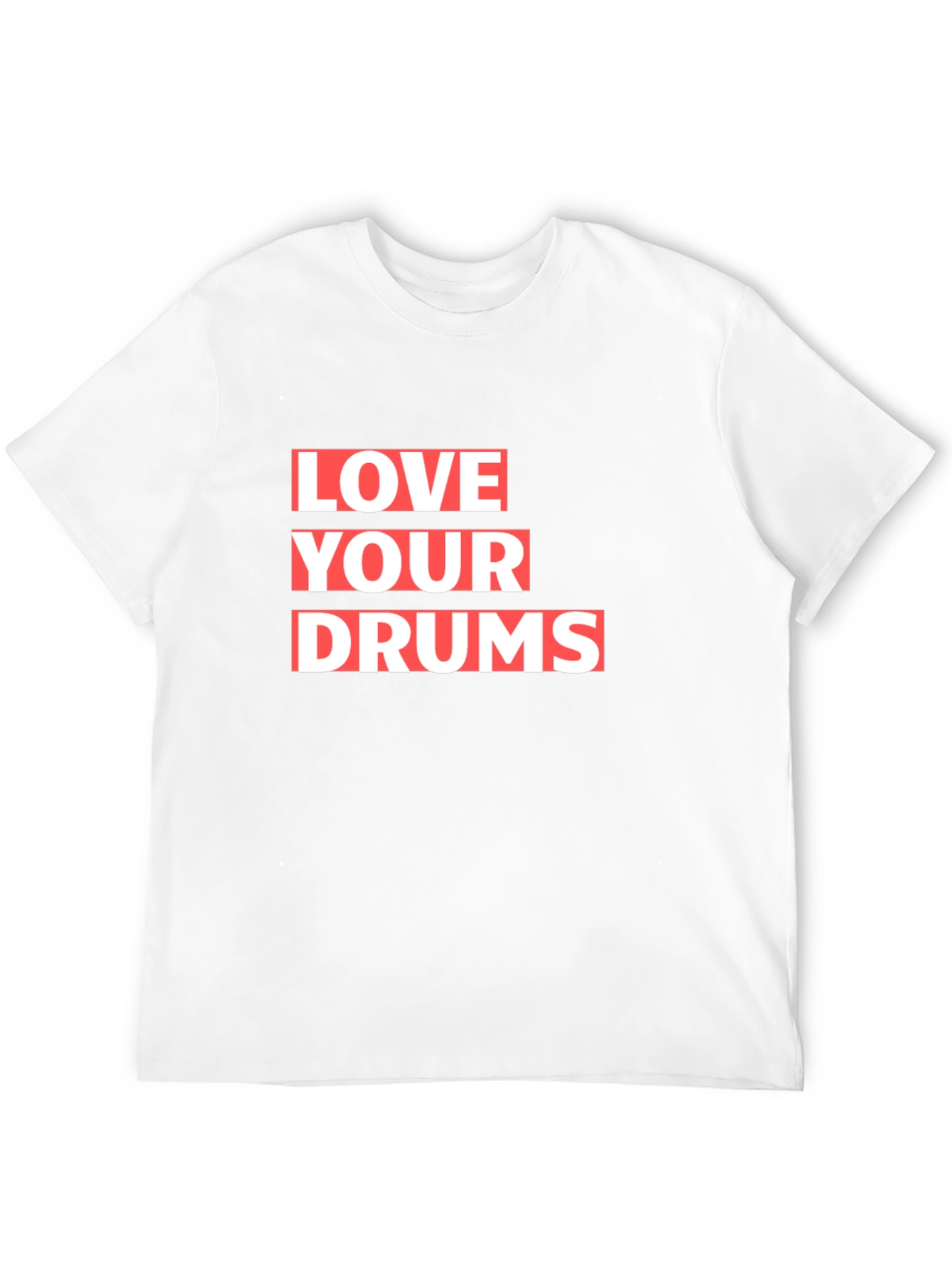 Love Your Drums Graphic T-Shirt