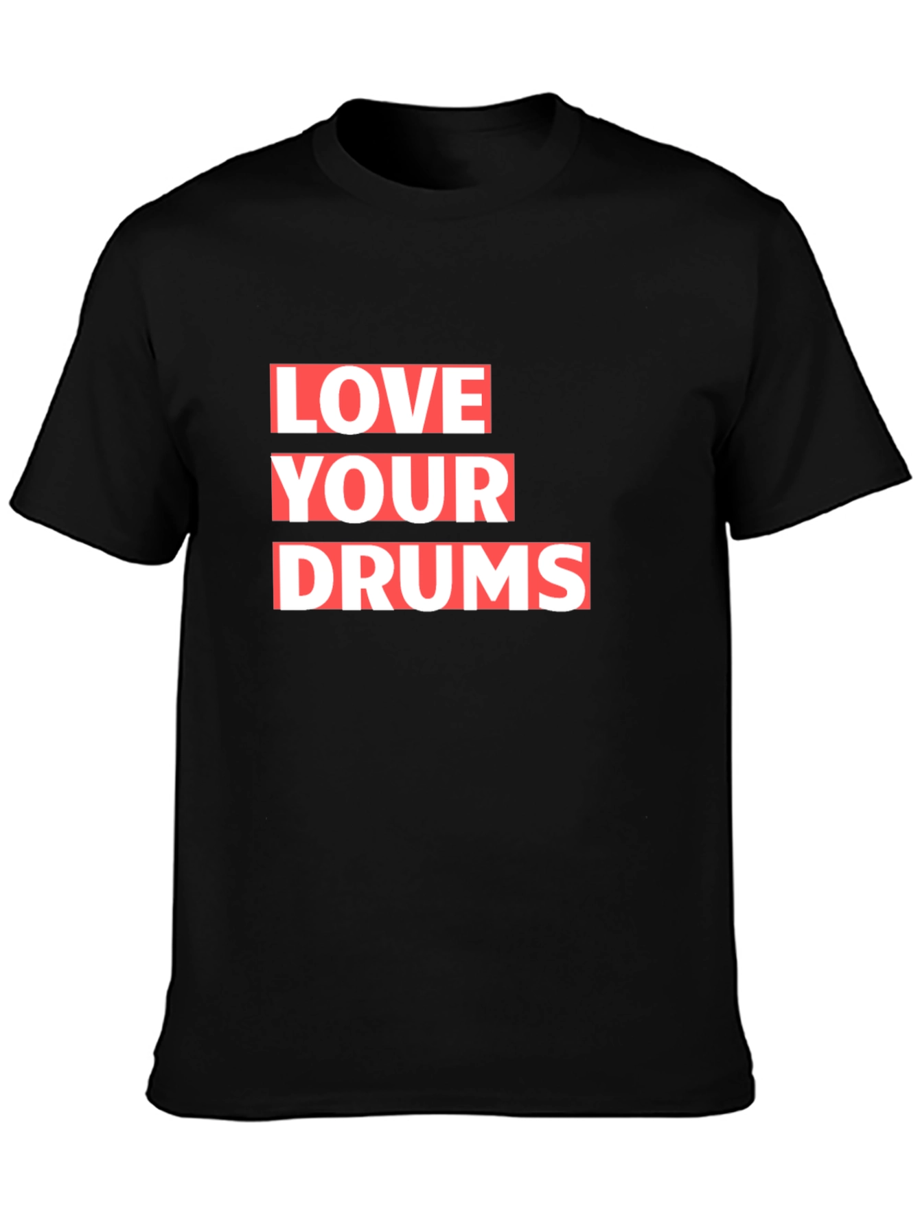 Love Your Drums Graphic T-Shirt