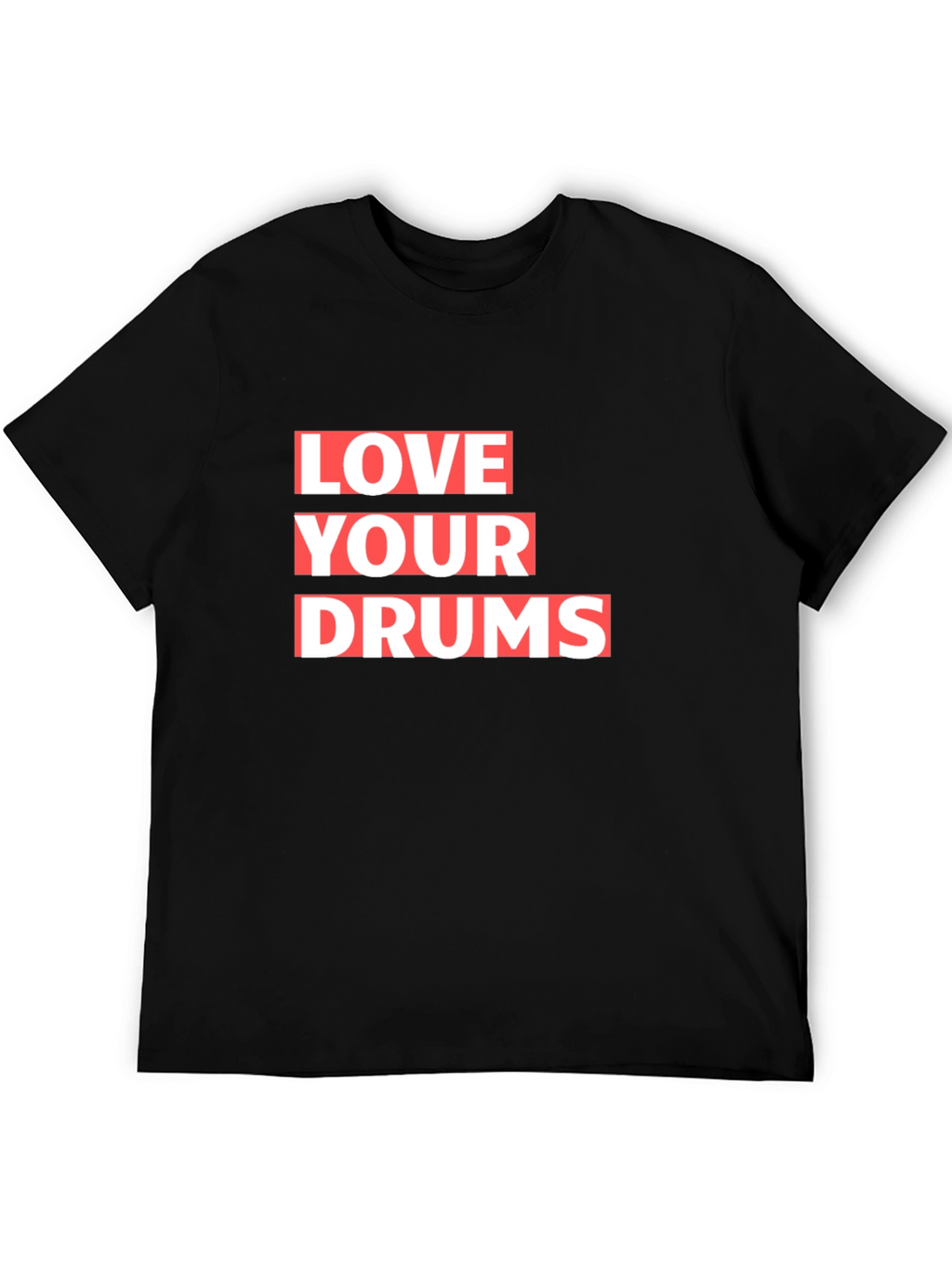 Love Your Drums Graphic T-Shirt