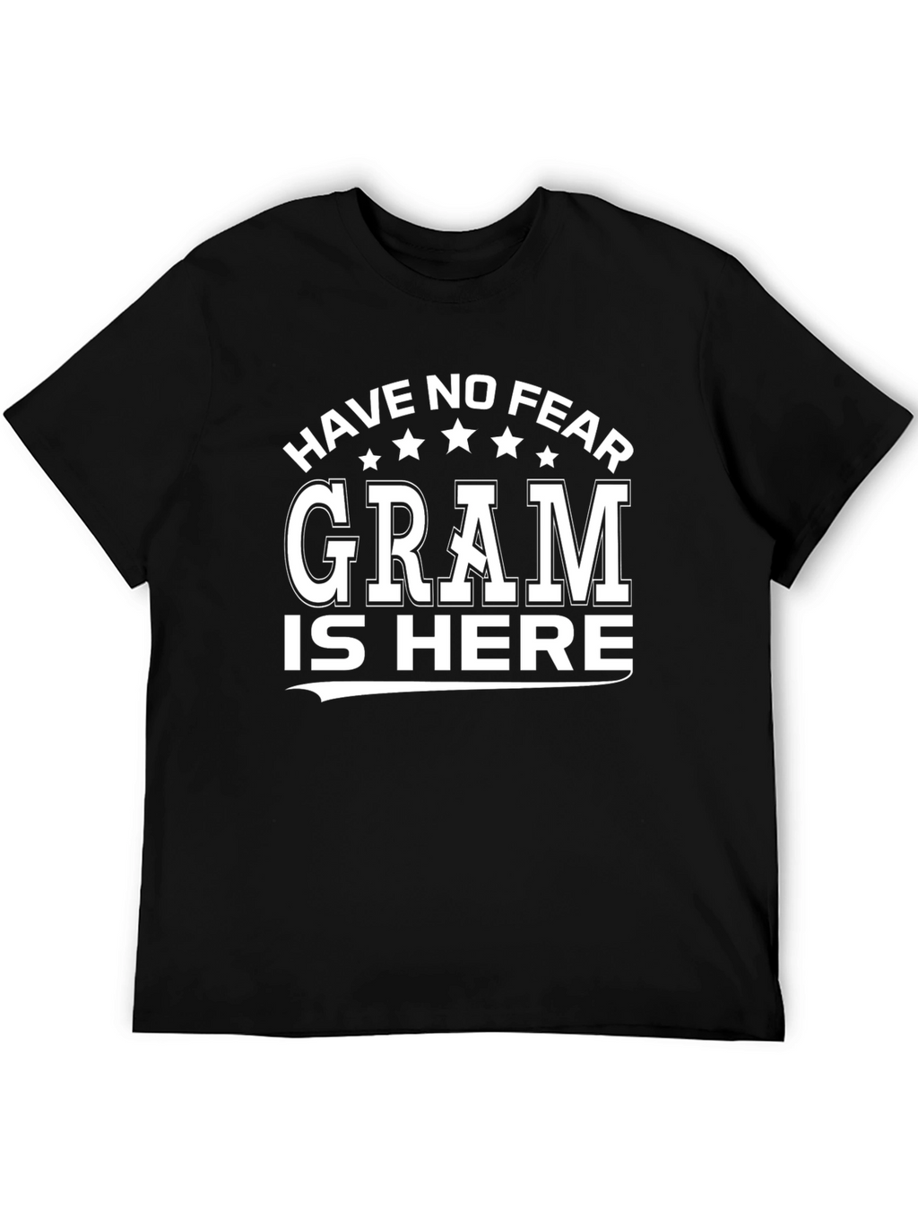 Have No Fear Gram Is Here T-Shirt