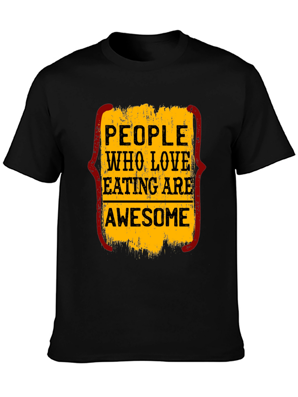 People Who Love Eating Are Awesome T-Shirt