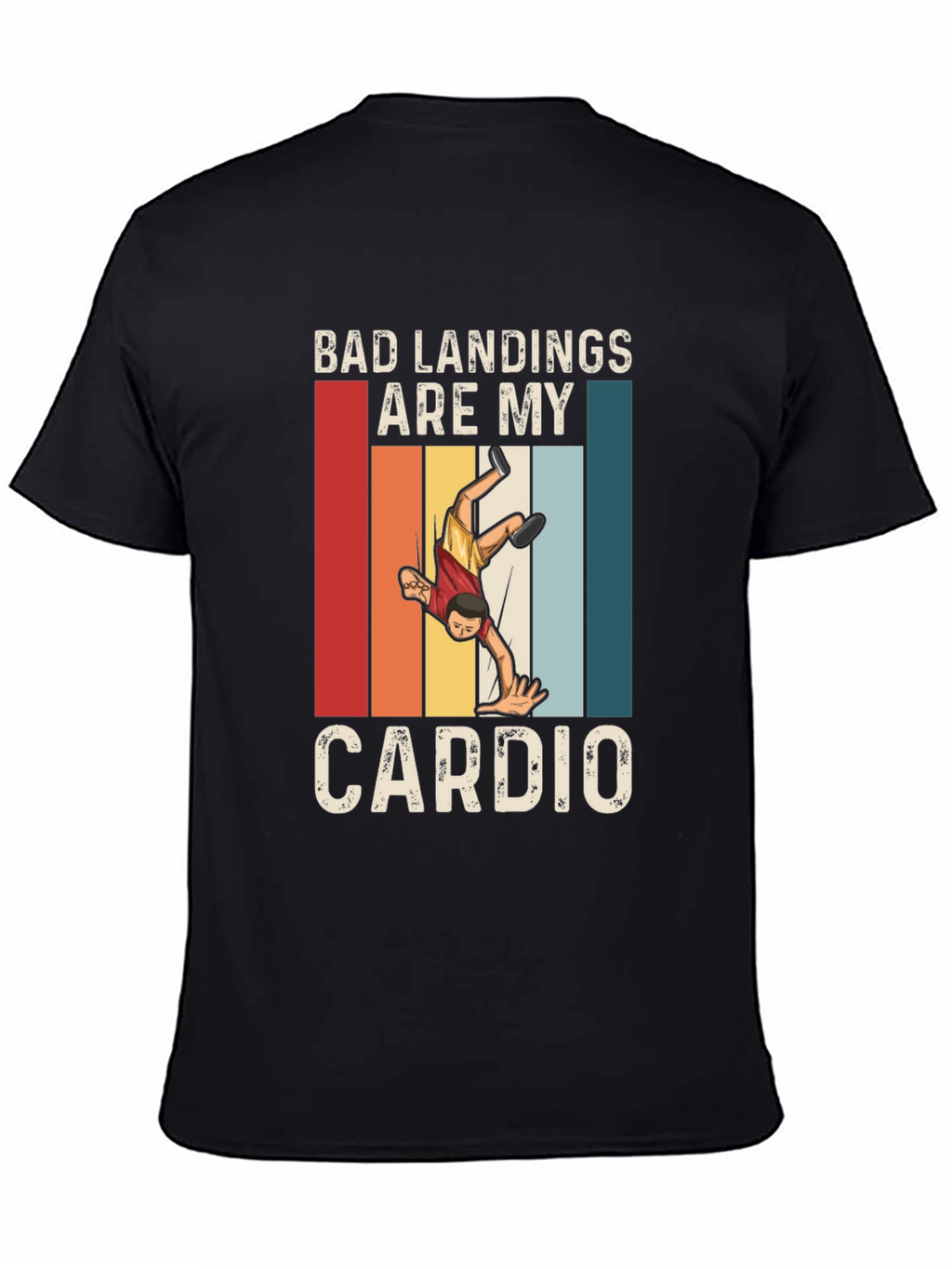 Bad Landings are My Cardio T-Shirt - Wrestler Design