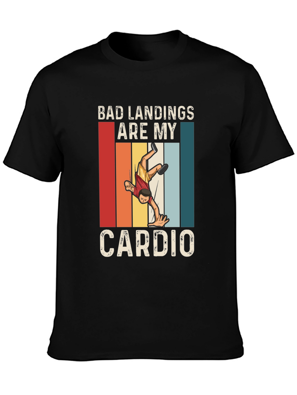 Bad Landings are My Cardio T-Shirt - Wrestler Design