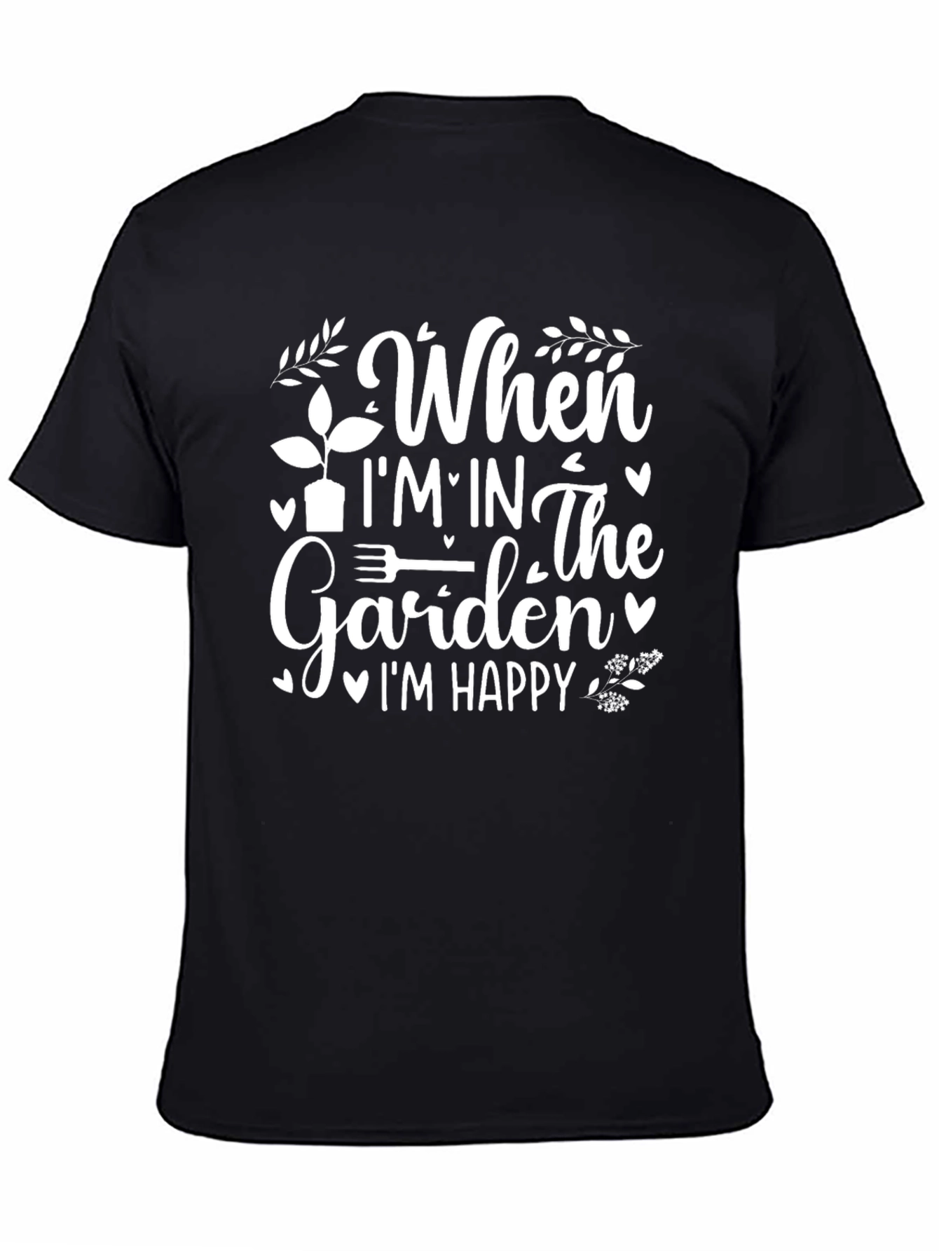 Gardening Lover T-Shirt - When Im In The Garden Im Happy Tee