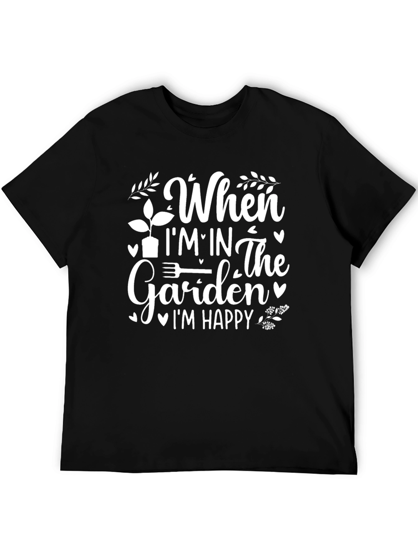 Gardening Lover T-Shirt - When Im In The Garden Im Happy Tee