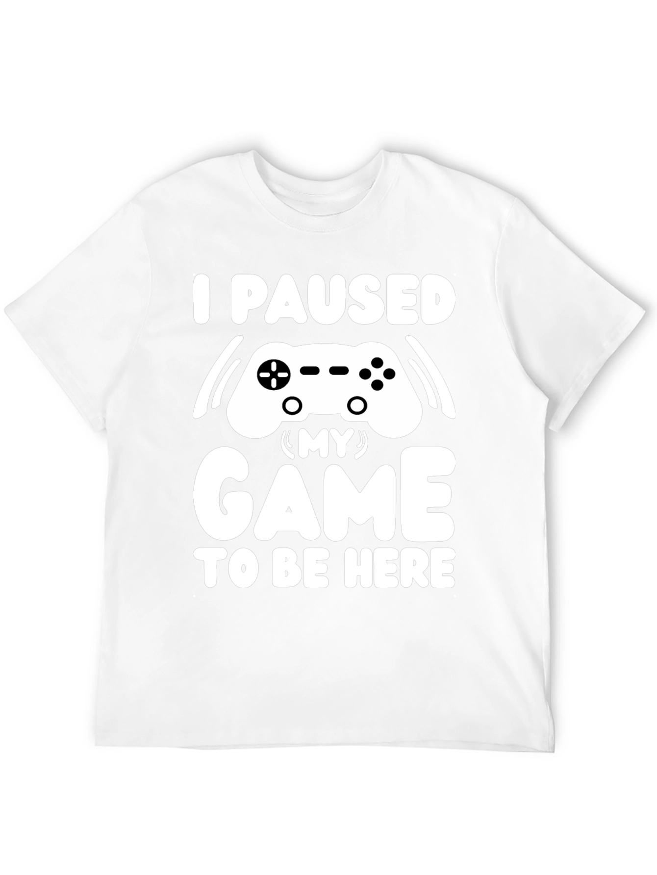I Paused My Game T-Shirt Gamer Tee