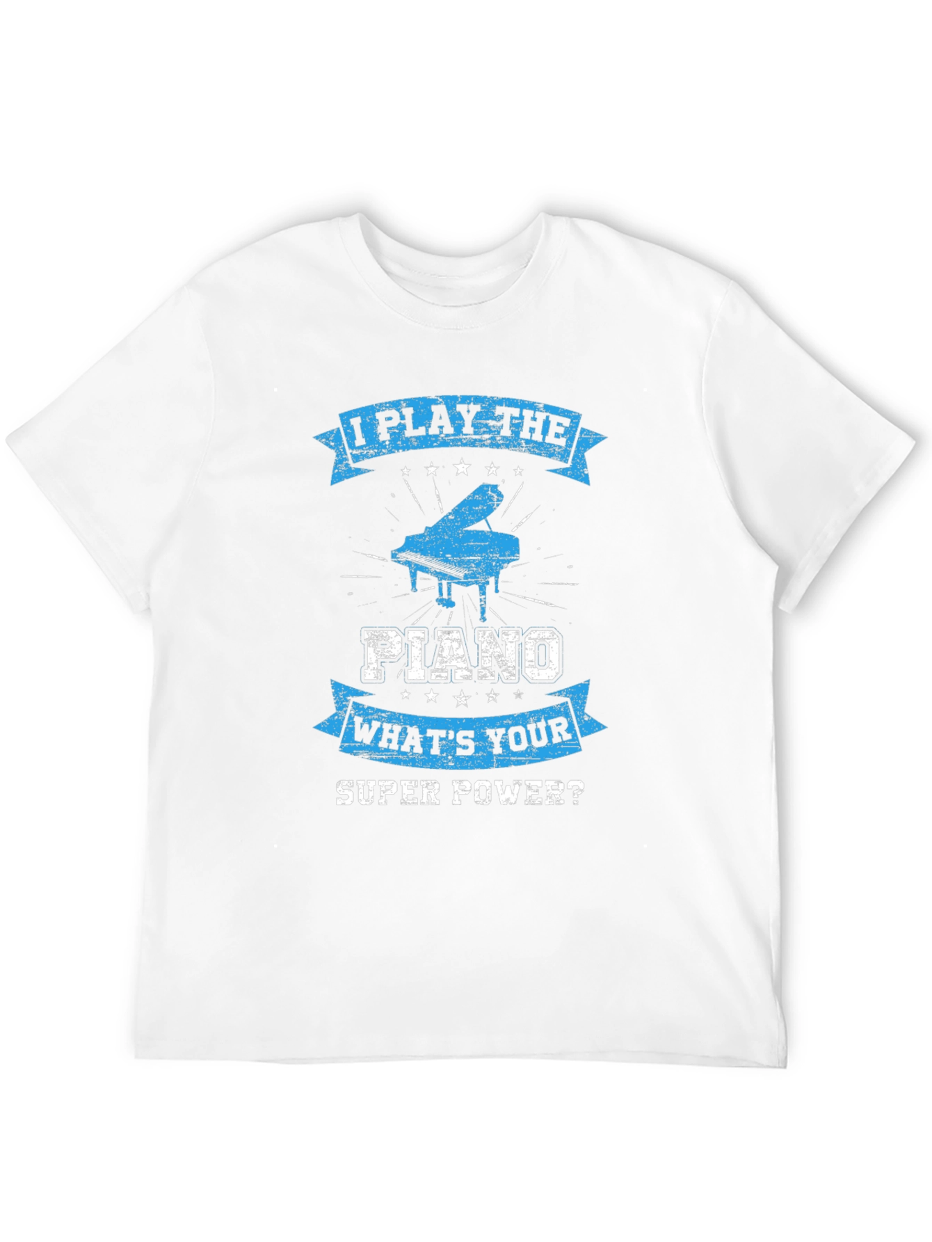 I Play The Piano T-Shirt: Whats Your Super Power?