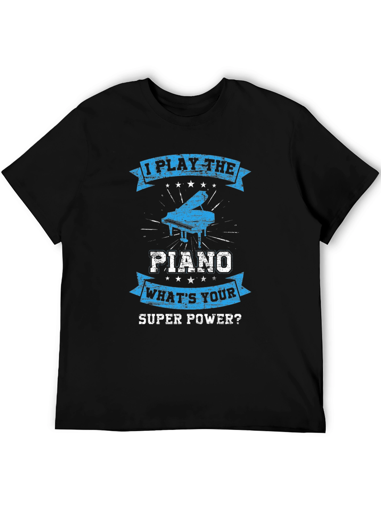I Play The Piano T-Shirt: Whats Your Super Power?