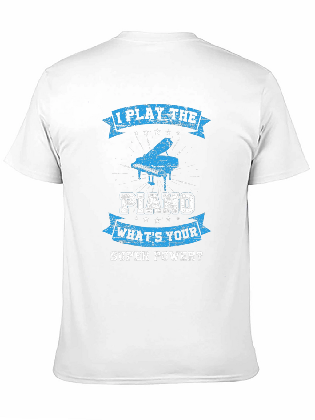 I Play The Piano T-Shirt: Whats Your Super Power?