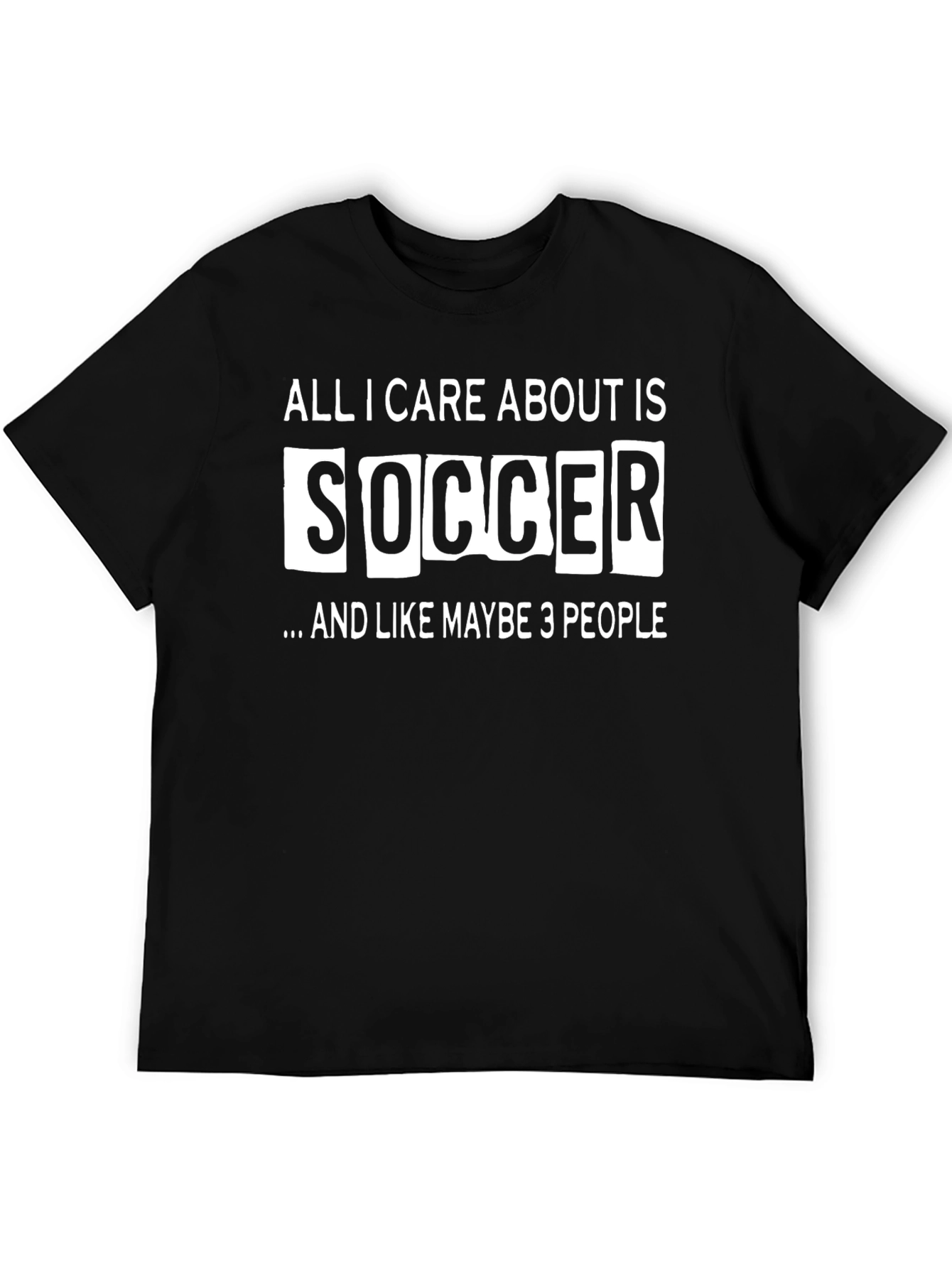 Funny Soccer T-Shirt - All I Care About Is Soccer