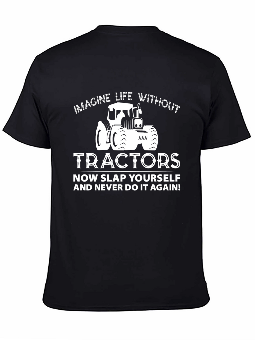 Imagine Life Without Tractors Graphic T-Shirt