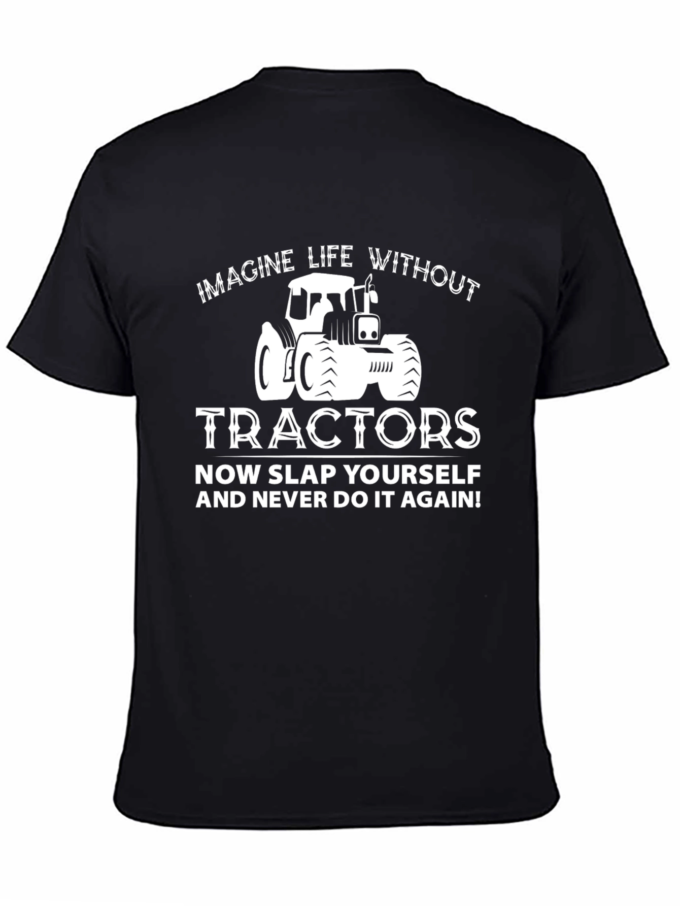 Imagine Life Without Tractors Graphic T-Shirt